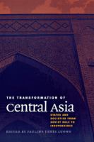 The transformation of Central Asia : states and societies from Soviet rule to independence /