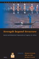 Strength beyond structure : social and historical trajectories of agency in Africa /