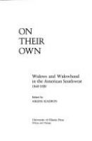 On their own : widows and widowhood in the American Southwest, 1848-1939 /