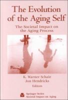 The evolution of the aging self : the societal impact on the aging process /