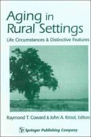 Aging in rural settings : life circumstances and distinctive features /