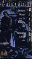 Half sisters of history : southern women and the American past /