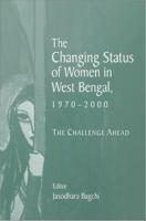 The changing status of women in West Bengal, 1970-2000 : the challenge ahead /