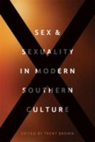 Sex and sexuality in modern southern culture /