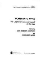 Women into wives : the legal and economic impact of marriage /