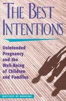 The best intentions : unintended pregnancy and the well-being of children and families /