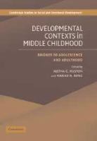 Developmental contexts in middle childhood : bridges to adolescence and adulthood /