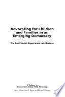 Advocating for children and families in an emerging democracy : the post-Soviet experience in Lithuania /