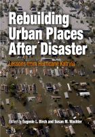 Rebuilding urban places after disaster : lessons from Hurricane Katrina /