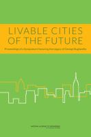 Livable cities of the future : proceedings of a symposium honoring the legacy of George Bugliarello /