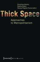 Thick Space : Approaches to Metropolitanism /