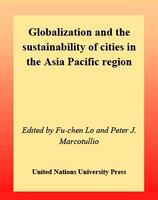 Globalization and the sustainability of cities in the Asia Pacific region /