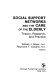 Social support networks and the care of the elderly : theory, research, and practice /