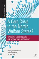 A care crisis in the Nordic Welfare states? : care work, gender equality and welfare state sustainability /