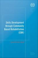 Skills development through community based rehabilitiation (CBR) : a good practice guide.