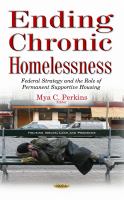 Ending chronic homelessness : federal strategy and the role of permanent supportive housing /