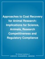 Approaches to cost recovery for animal research : implications for science, animals, research competitiveness, and regulatory compliance /
