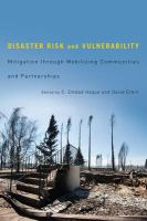 Disaster risk and vulnerability : mitigation through mobilizing communities and partnerships /