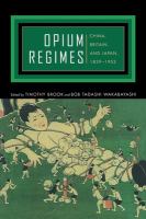 Opium regimes : China, Britain, and Japan, 1839-1952 /