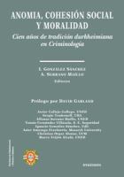 Anomia, cohesión social y moralidad : cien años de tradición durkheimiana en criminología /