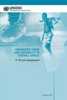Organized crime and instability in Central Africa : a threat assessment.