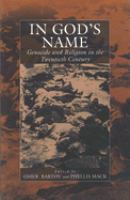In God's name : genocide and religion in the twentieth century /