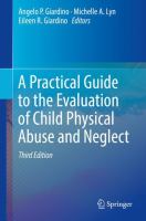 A practical guide to the evaluation of child physical abuse and neglect /