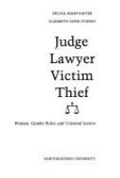 Judge, lawyer, victim, thief : women, gender roles, and criminal justice /