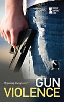 Gun violence : opposing viewpoints /