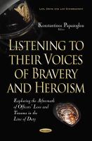 Listening to their voices of bravery and heroism : exploring the aftermath of officers' loss and trauma in the line of duty /