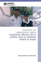 Currículo de capacitación sobre reacciones eficaces de la policía ante la violencia contra la mujer /