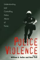 Police violence : understanding and controlling police abuse of force /