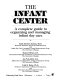 The Infant center : a complete guide to organizing and managing infant day care /