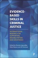 Evidence-Based Skills in Criminal Justice International Research on Supporting Rehabilitation and Desistance /
