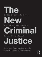 The new criminal justice American communities and the changing world of crime control /