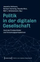 Politik in der digitalen Gesellschaft : Zentrale Problemfelder und Forschungsperspektiven /