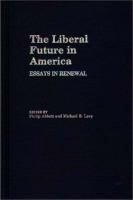 The Liberal future in America : essays in renewal /