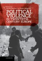 Political Violence in twentieth-century Europe /