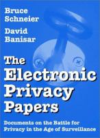 The electronic privacy papers : documents on the battle for privacy in the age of surveillance /