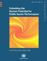 World public sector report 2005 : unlocking the human potential for public sector performance.