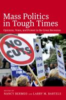 Mass Politics in Tough Times : Opinions, Votes and Protest in the Great Recession /