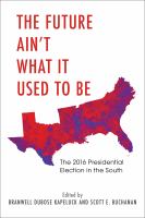 The future ain't what it used to be : the 2016 Presidential Election in the South /