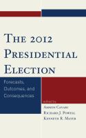 The 2012 presidential election : forecasts, outcomes, and consequences /