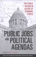 Public jobs and political agendas : the public sector in an era of economic stress /