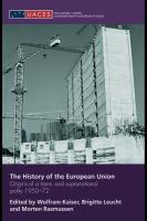 The history of the European Union : origins of a trans- and supranational polity 1950-72 /