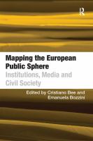 Mapping the European public sphere : institutions, media and civil society /