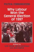 Political communications : why Labour won the general election of 1997 /