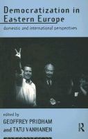 Democratization in Eastern Europe : domestic and international perspectives /