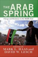 The Arab Spring : change and resistance in the Middle East /