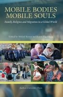 Mobile bodies, mobile souls : family, religion and migration in a global world /